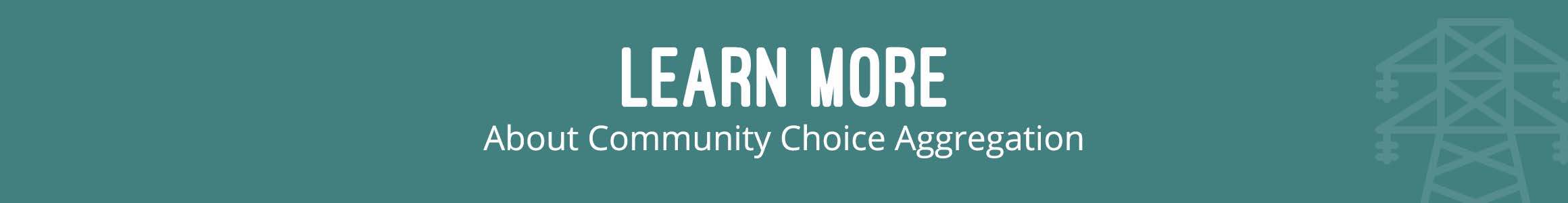 Learn More about Community Choice Aggregation