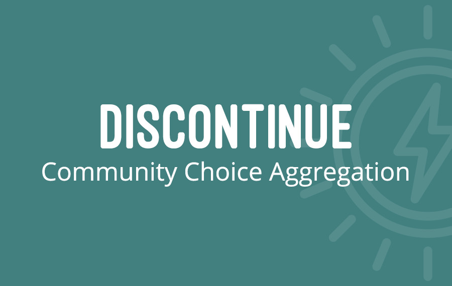 Discontinue Community Choice Aggregation