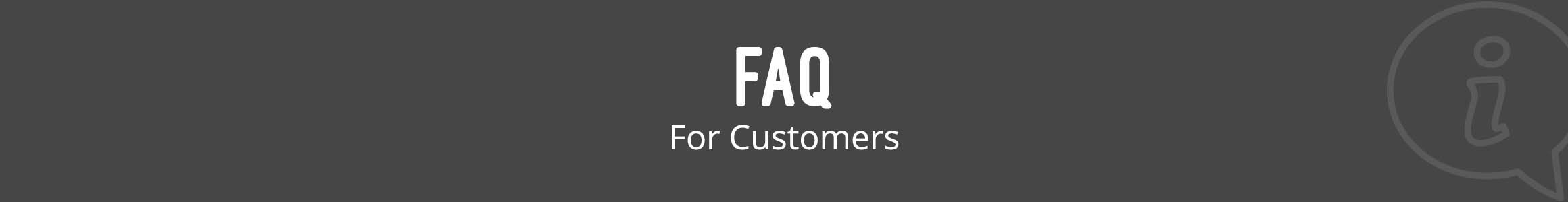 FAQ for Customers