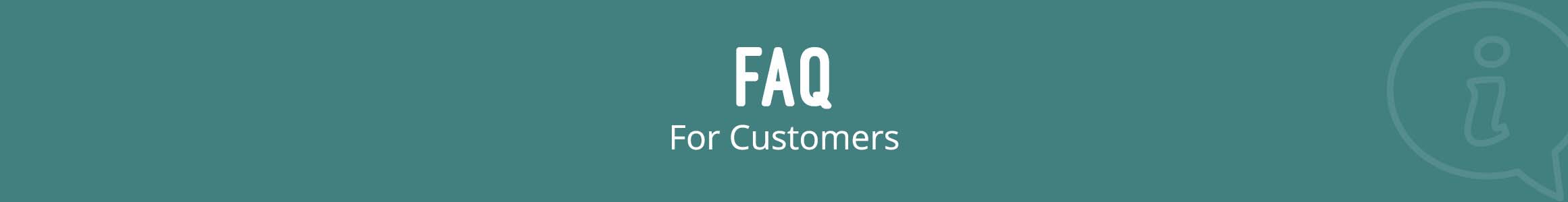 FAQ for Customers