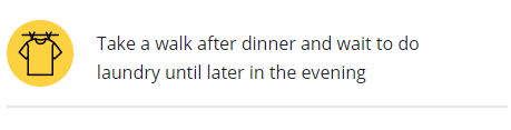 저녁 식사 후 산책을 하고 저녁 늦게까지 빨래를 미루세요.