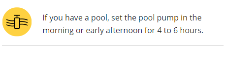 If you have a pool, set the pool pump in the morning or early afternoon for 4 to 6 hours