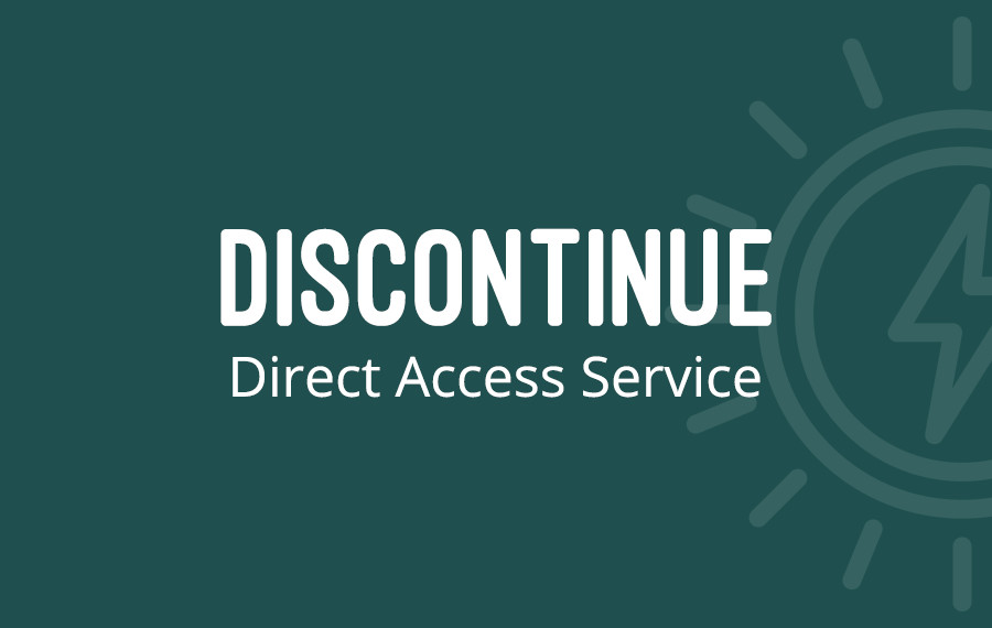 Discontinue Direct Access Service